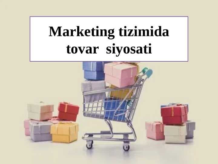 Marketing tizimida tovar  siyosati