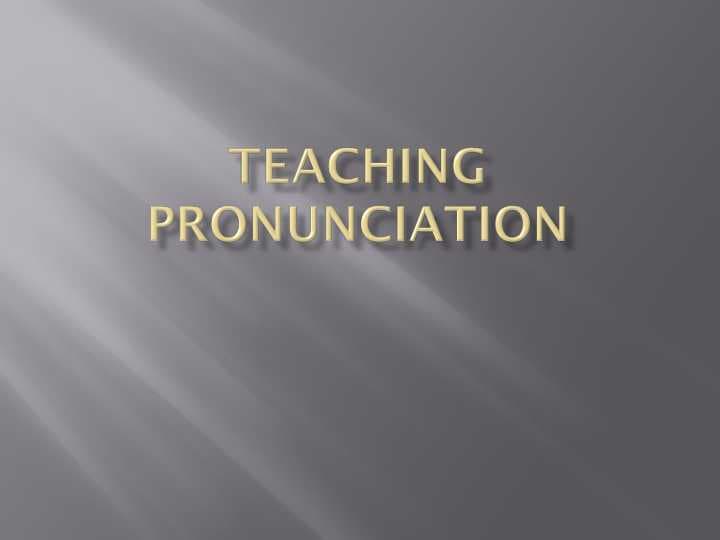 Teaching Pronunciation