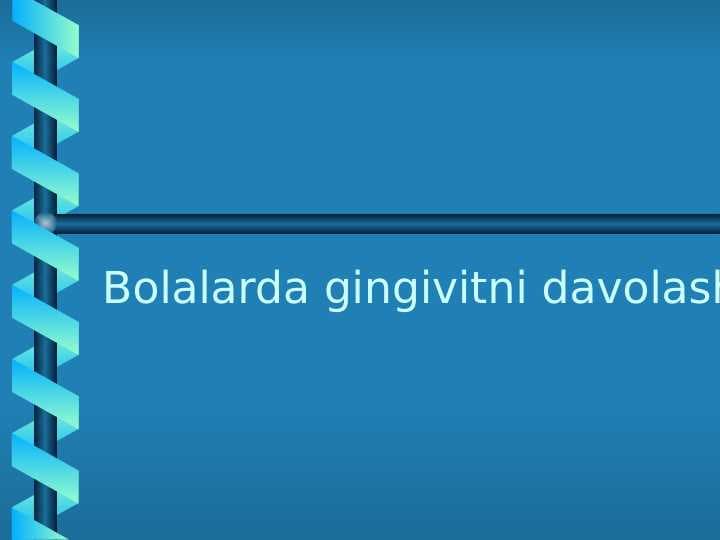 Bolalarda gingivitni 
davolash