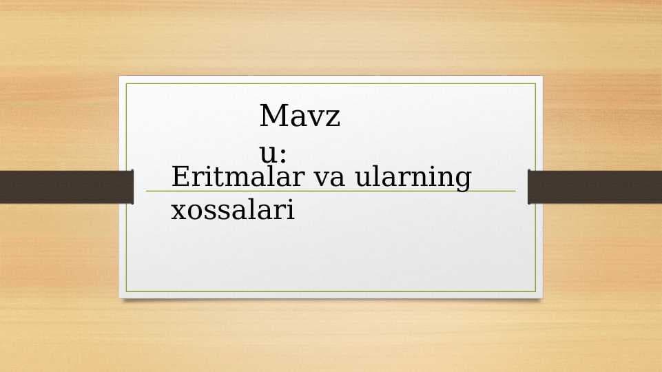 Eritmalar va ularning xossalari