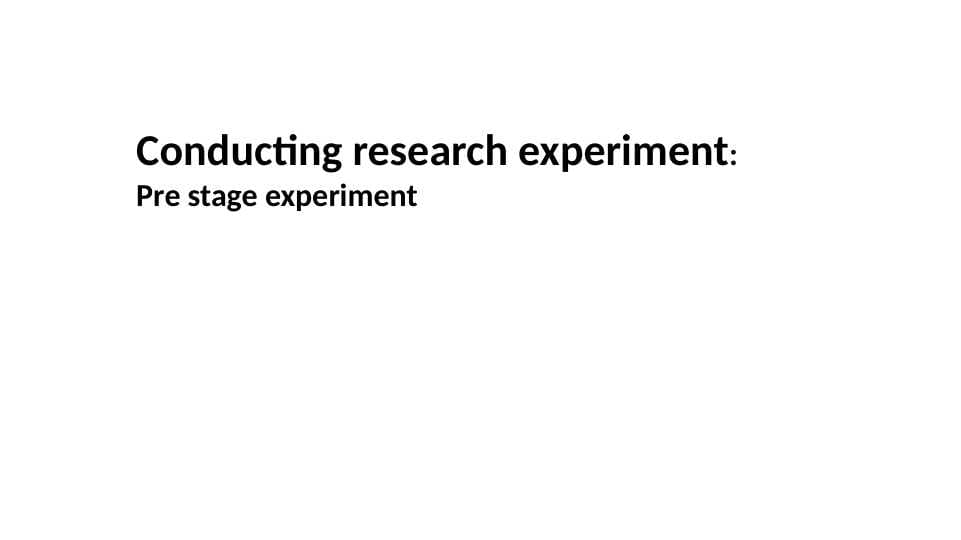 conducting research experiment pre stage experiment