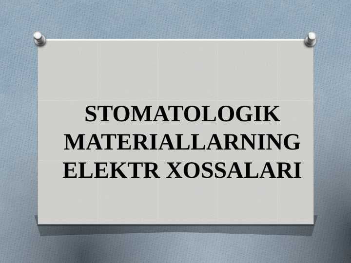 STOMATOLOGIK MATERIALLARNING ELEKTR XOSSALARI