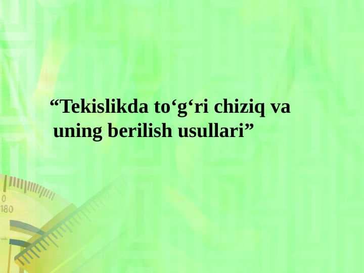 “Tekislikda to‘g‘ri chiziq va uning berilish usullari”