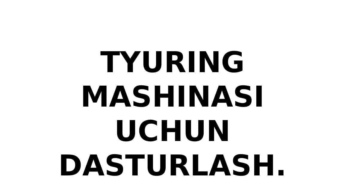 Tyuring mashinasi uchun dasturlash.