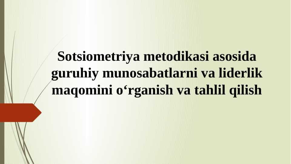 Sotsiometriya metodikasi asosida guruhiy munosabatlarni va liderlik maqomini oʻrganish va tahlil qilish