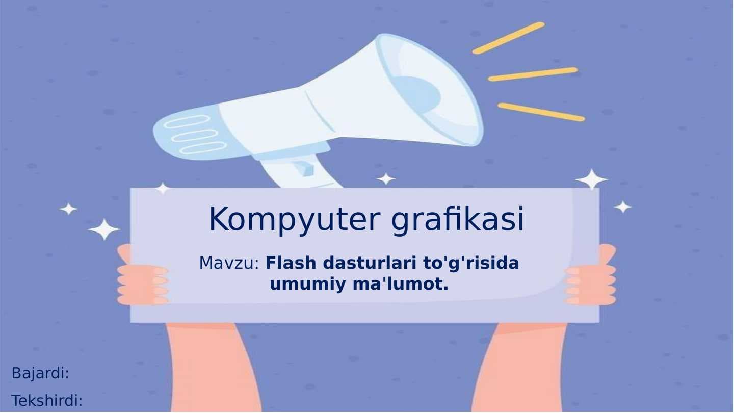 Flash dasturlari to'g'risida umumiy ma'lumot