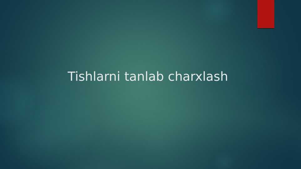 Tishlarni tanlab charxlash