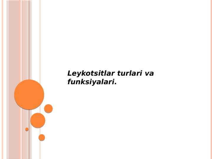 Leykotsitlar turlari
 va funksiyalari.