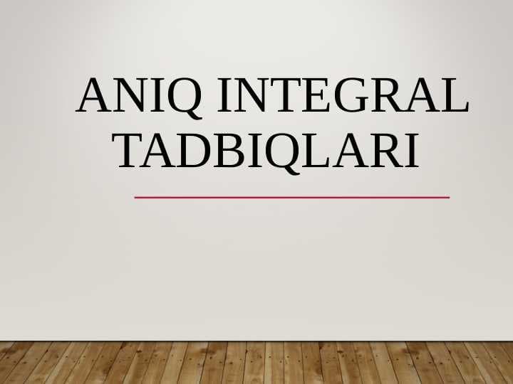 Aniq integral tadbiqlari