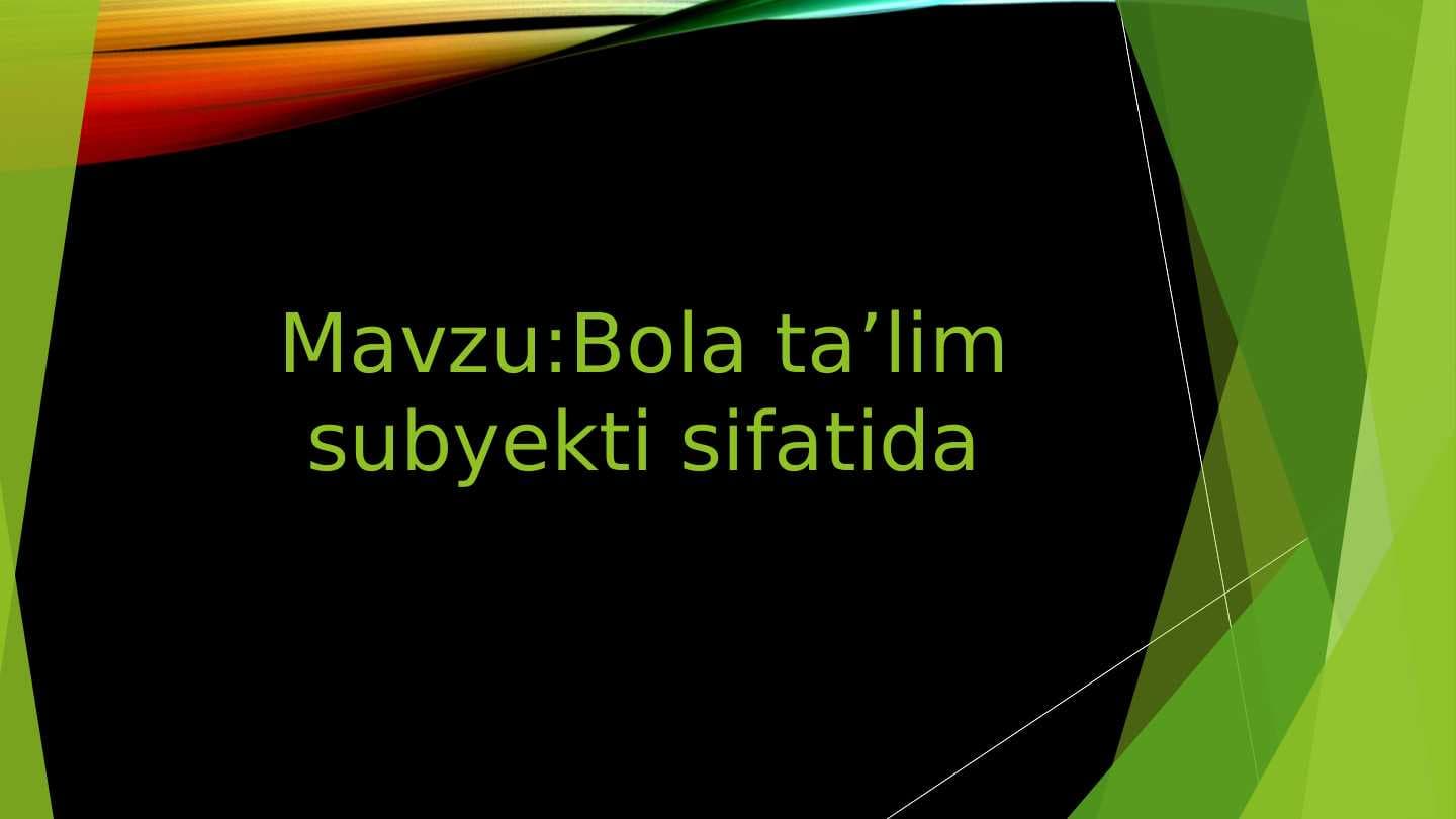 Bola ta’lim subyekti sifatida