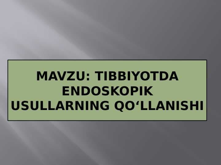 TIBBIYOTDA ENDOSKOPIK USULLARNING QO‘LLANISHI