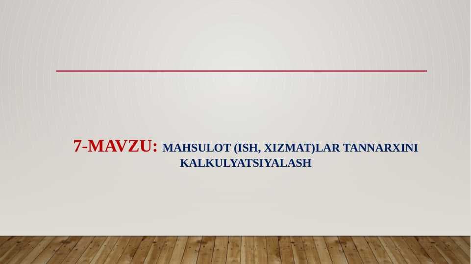 MAHSULOT (ISH, XIZMAT)LAR TANNARXINI KALKULYATSIYALASH