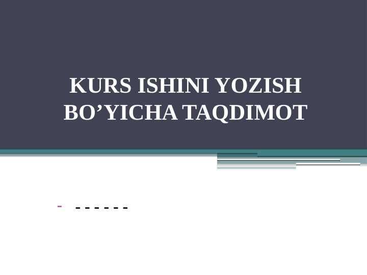 KURS ISHINI YOZISH BO’YICHA TAQDIMOT