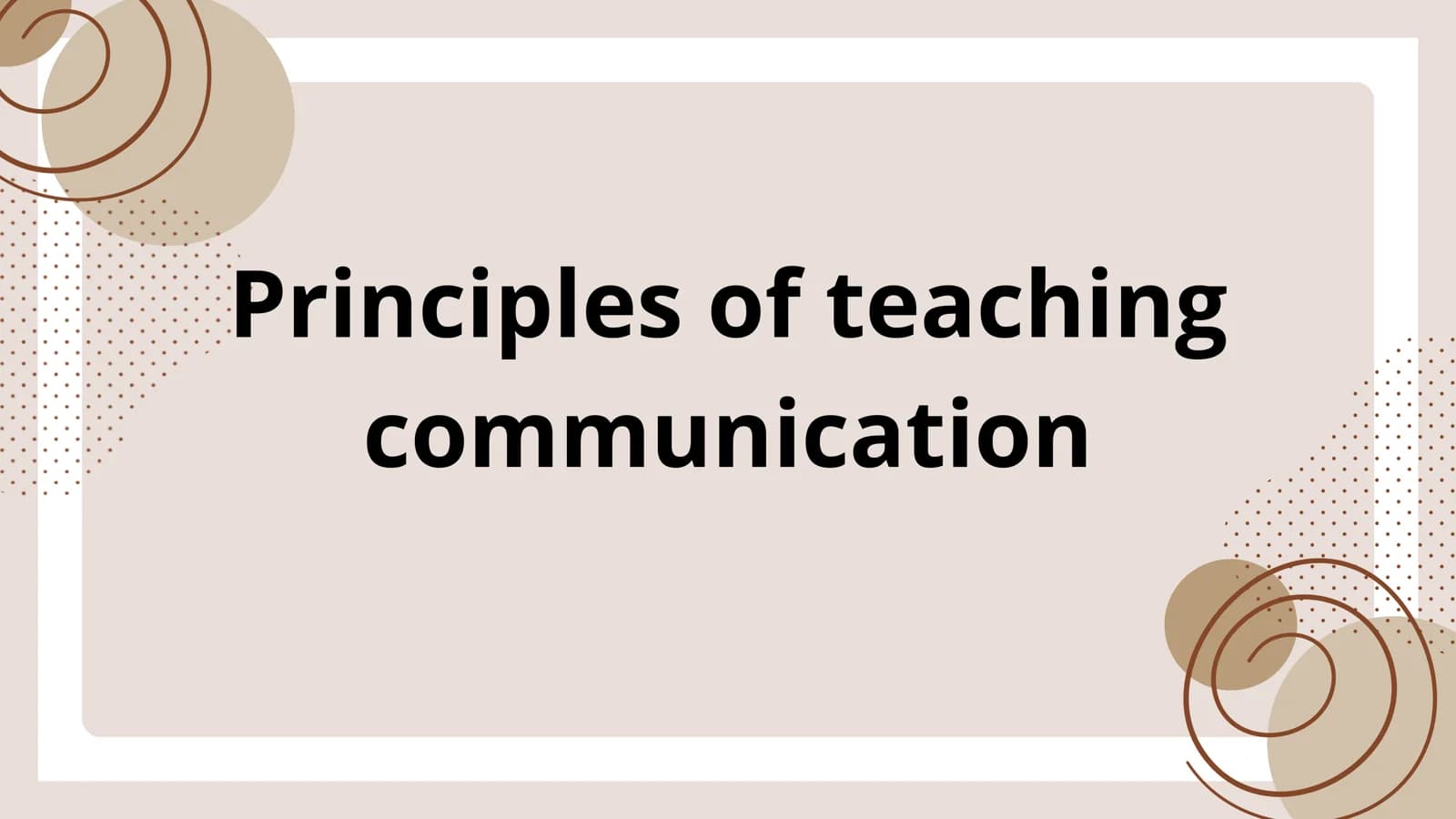 Principles of Teaching Communication