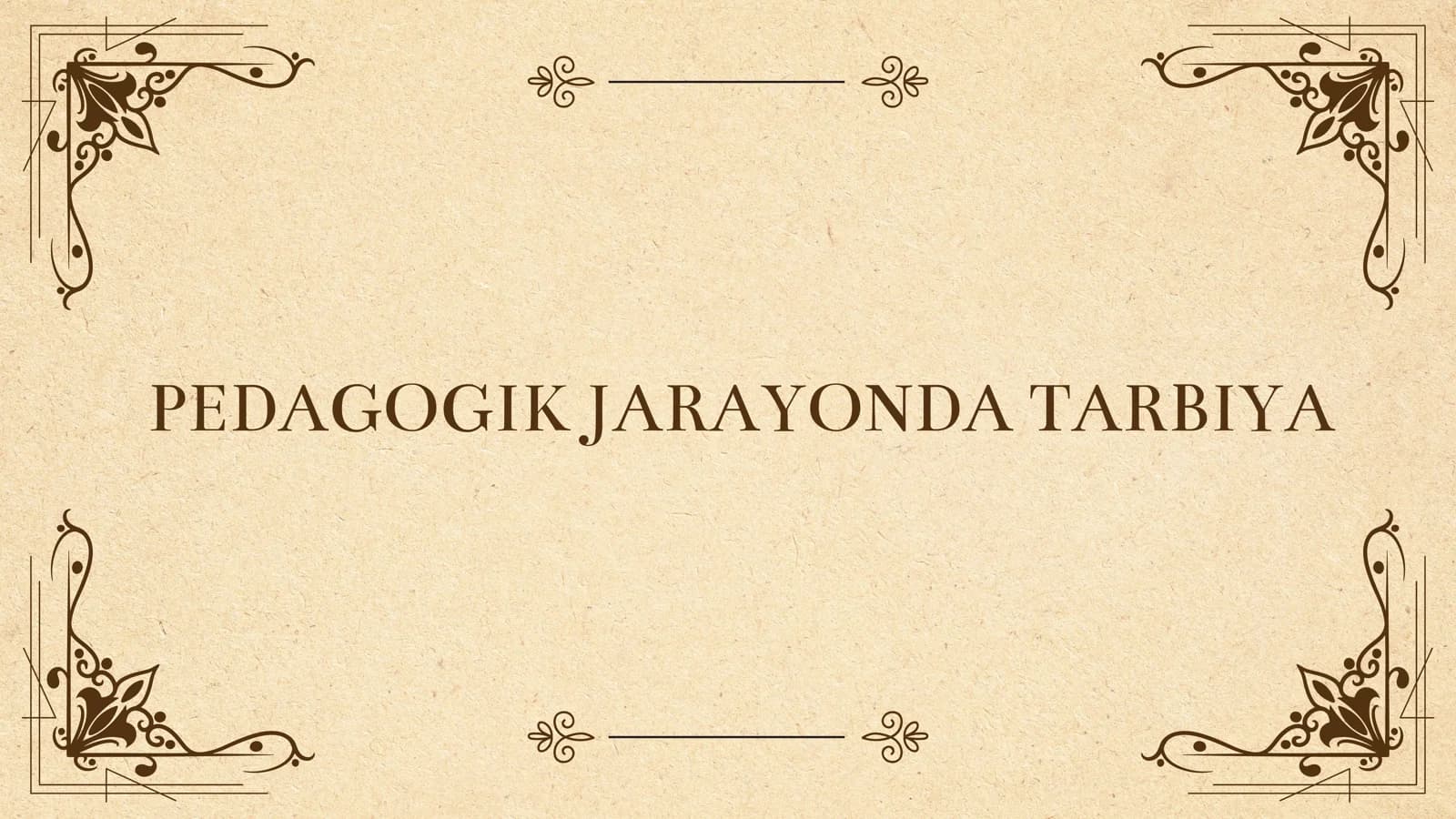PEDAGOGIK JARAYONDA TARBIYA