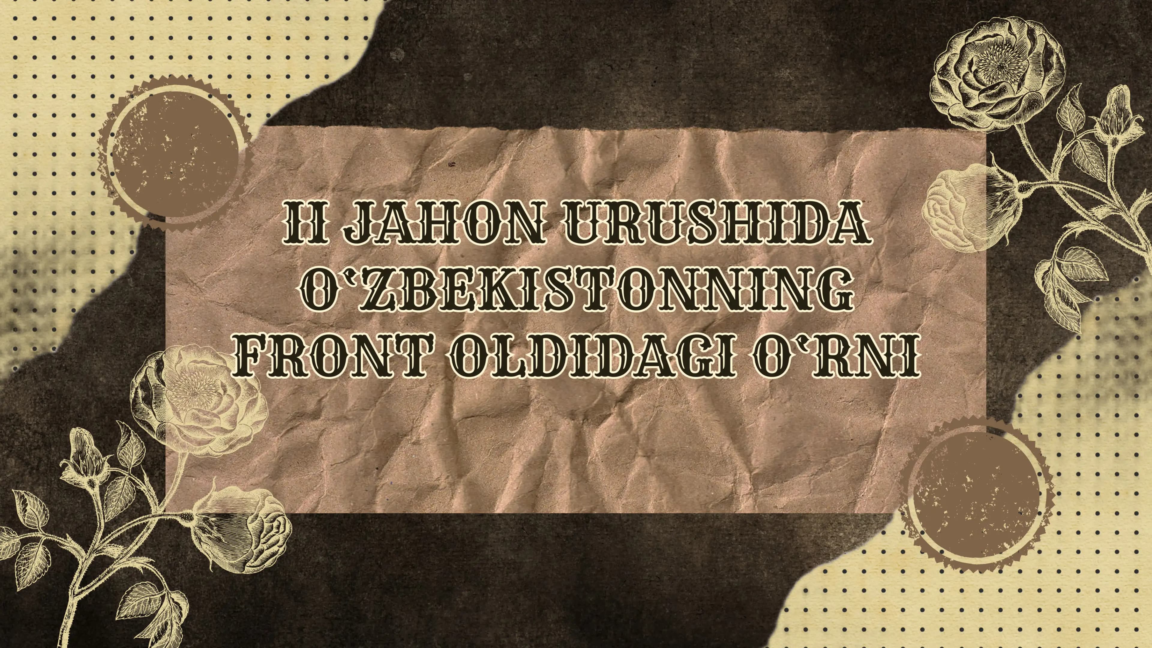 II Jahon Urushida O‘zbekistonning Front O'ldagi O‘rni