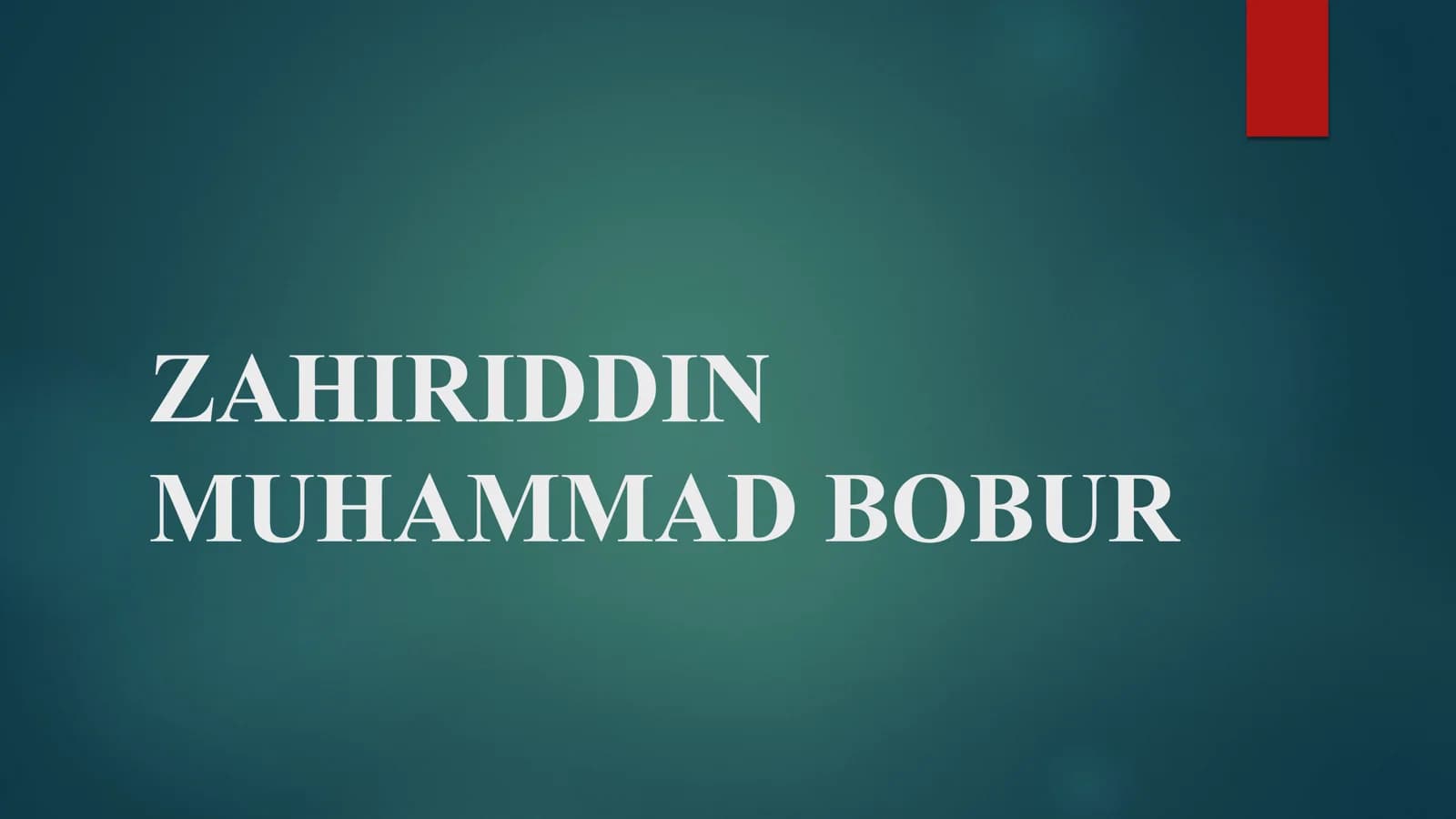 ZAHIRIDDIN MUHAMMAD BOBUR