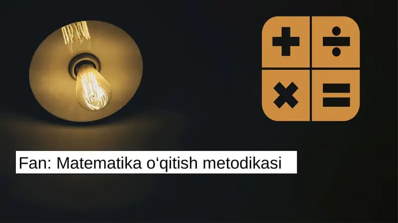 Matematika o‘qitish metodikasi