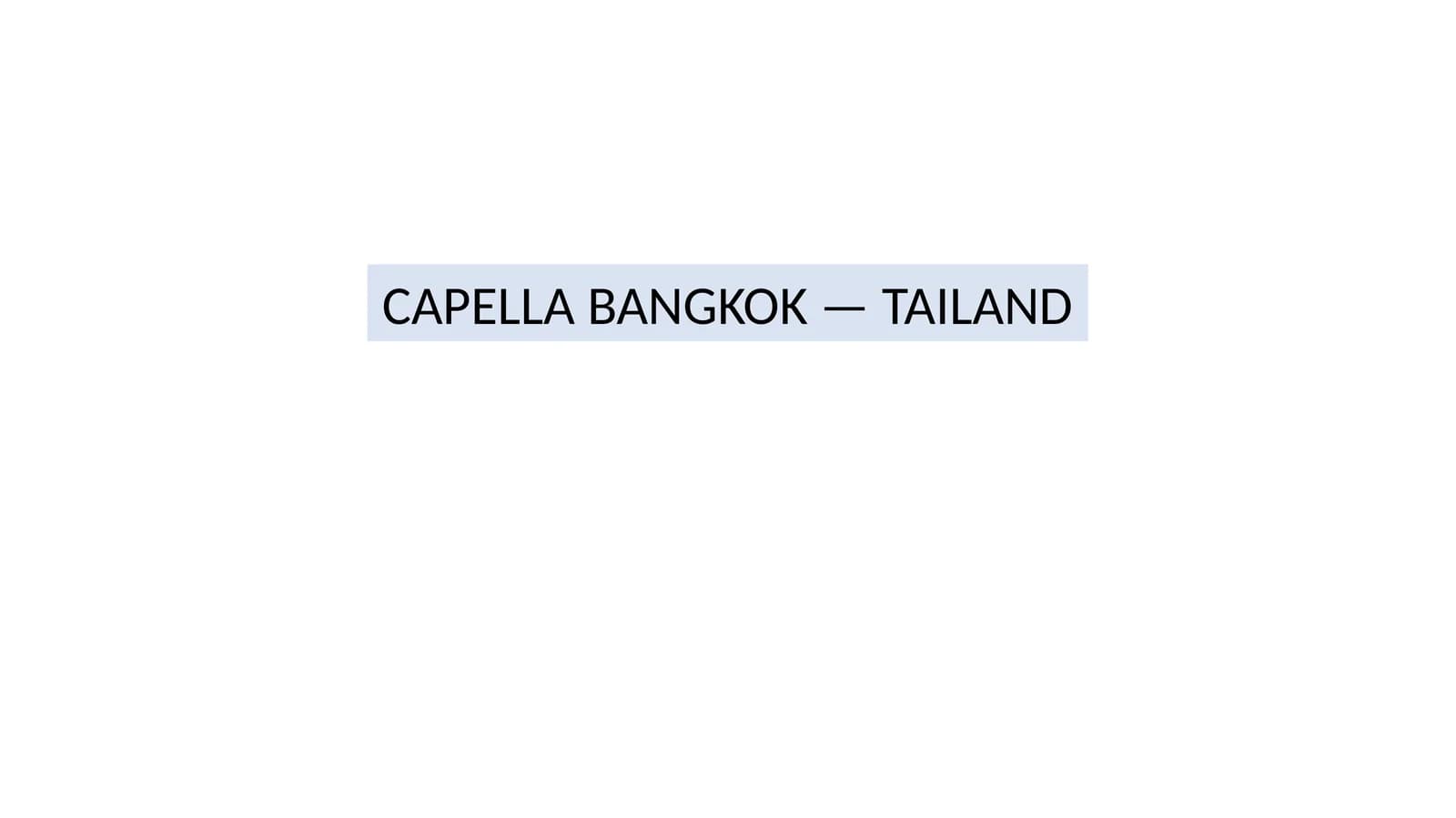 CAPELLA BANGKOK — TAILAND