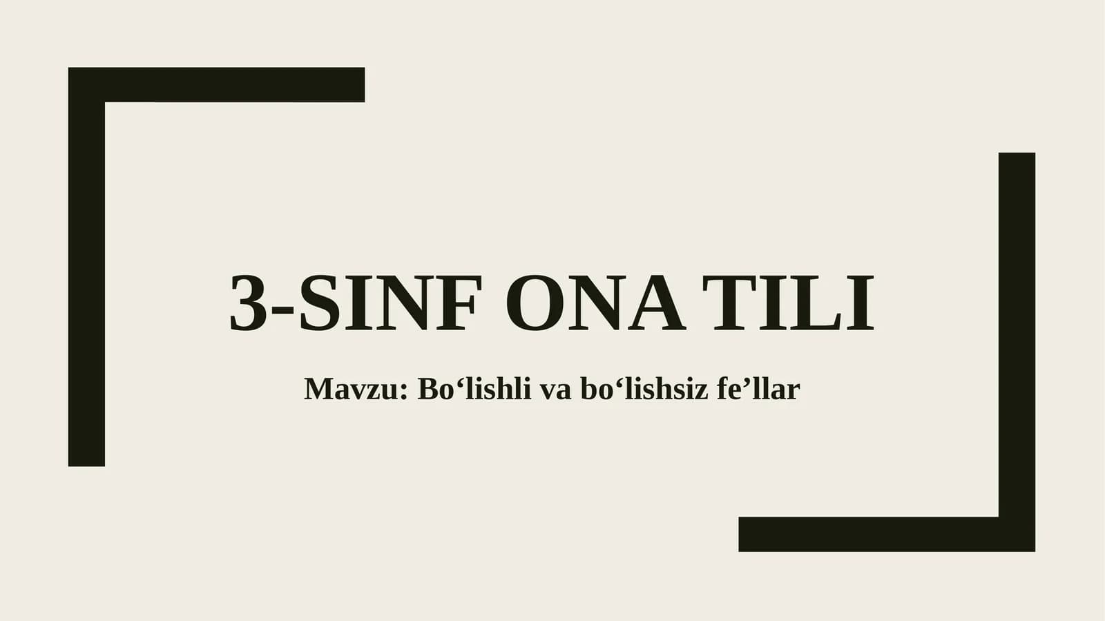Bo‘lishli va bo‘lishsiz fe’llar. 3-sinf ona tili fanidan dars ishlanma