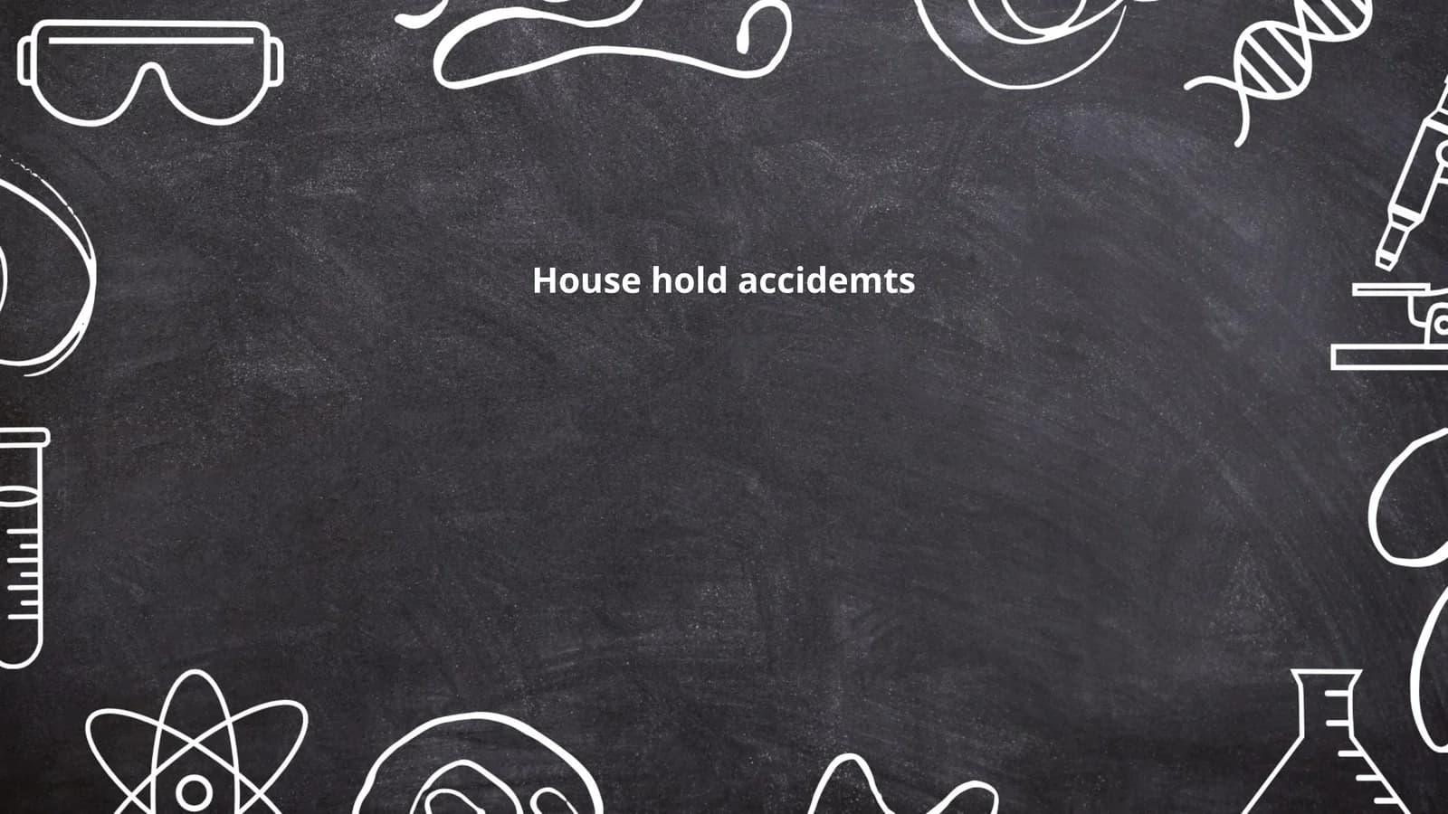 House hold accidemts