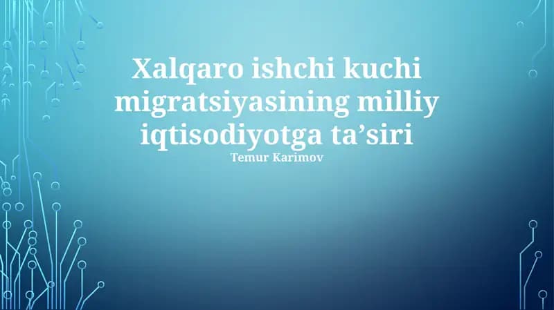 Xalqaro ishchi kuchi migratsiyasining milliy iqtisodiyotga ta’siri