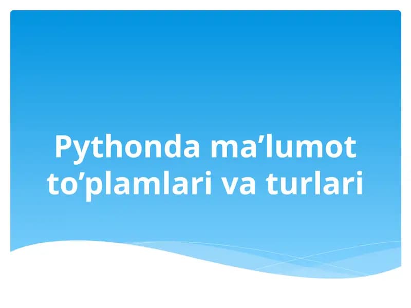 Pythonda ma’lumot to’plamlari va turlari