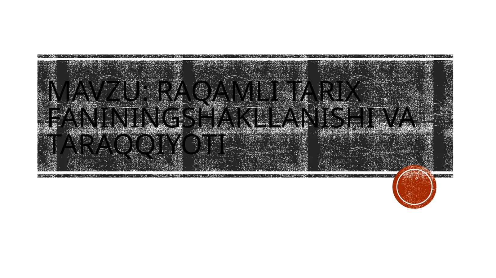 RAQAMLI TARIX FANINING SHAKLLANISHI VA TARAQQIYOTI