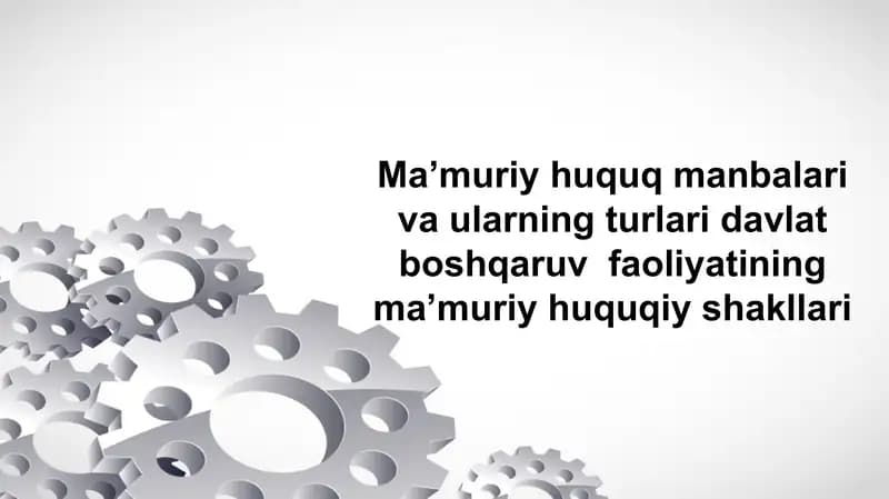Davlat boshqaruv shakllari va davlat boshqaruv faoliyatining ma'muriy huquqiy shakllari