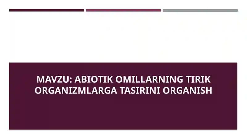 Abiotik omillarning tirik organizmlarga tasirini organish