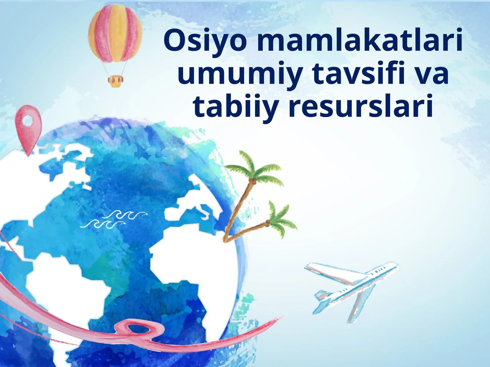 Osiyo mamlakatlari umumiy tavsifi va tabiiy resurslari. 9-sinf geografiya fanidan dars ishlanma.