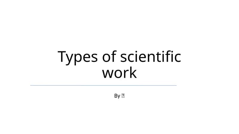 Types of scientific work