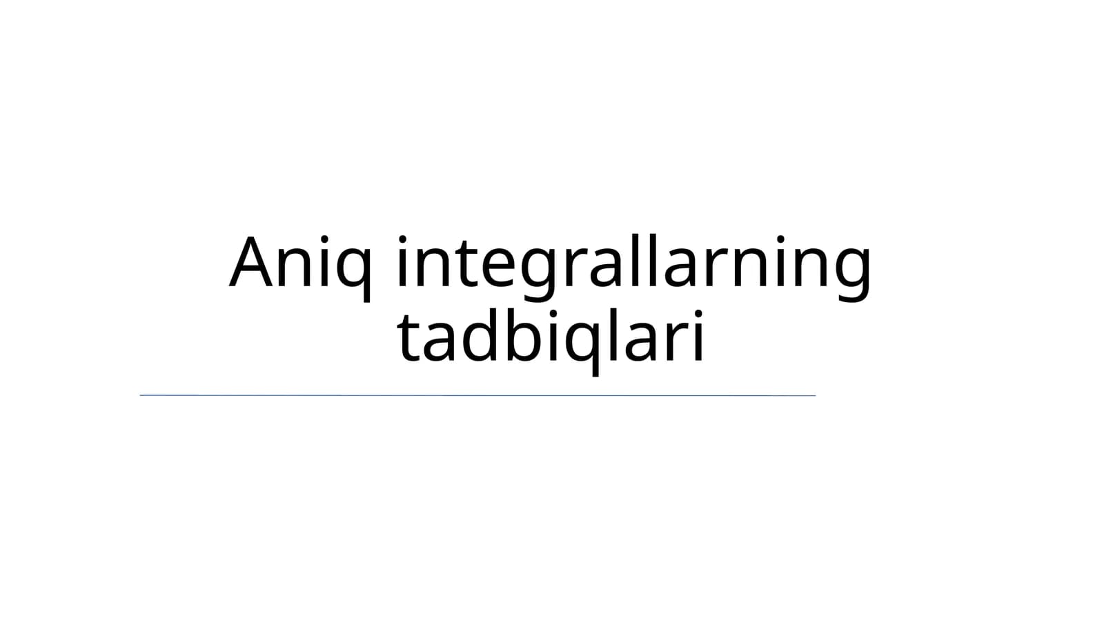 Aniq integrallarning tadbiqlari