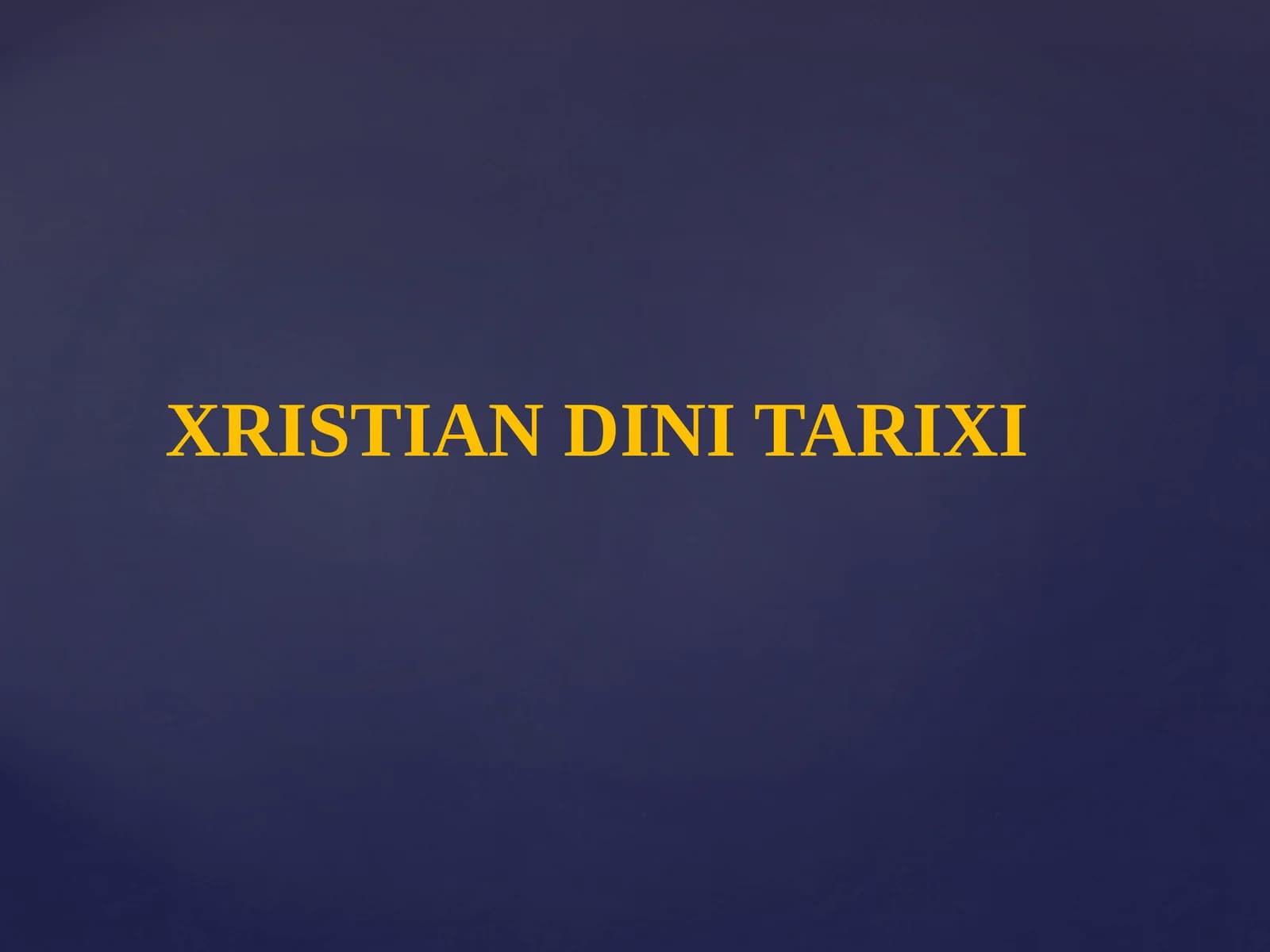 XRISTIAN DINI TARIXI