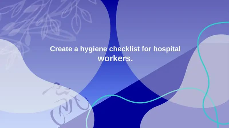 Create a hygiene checklist for hospital workers.