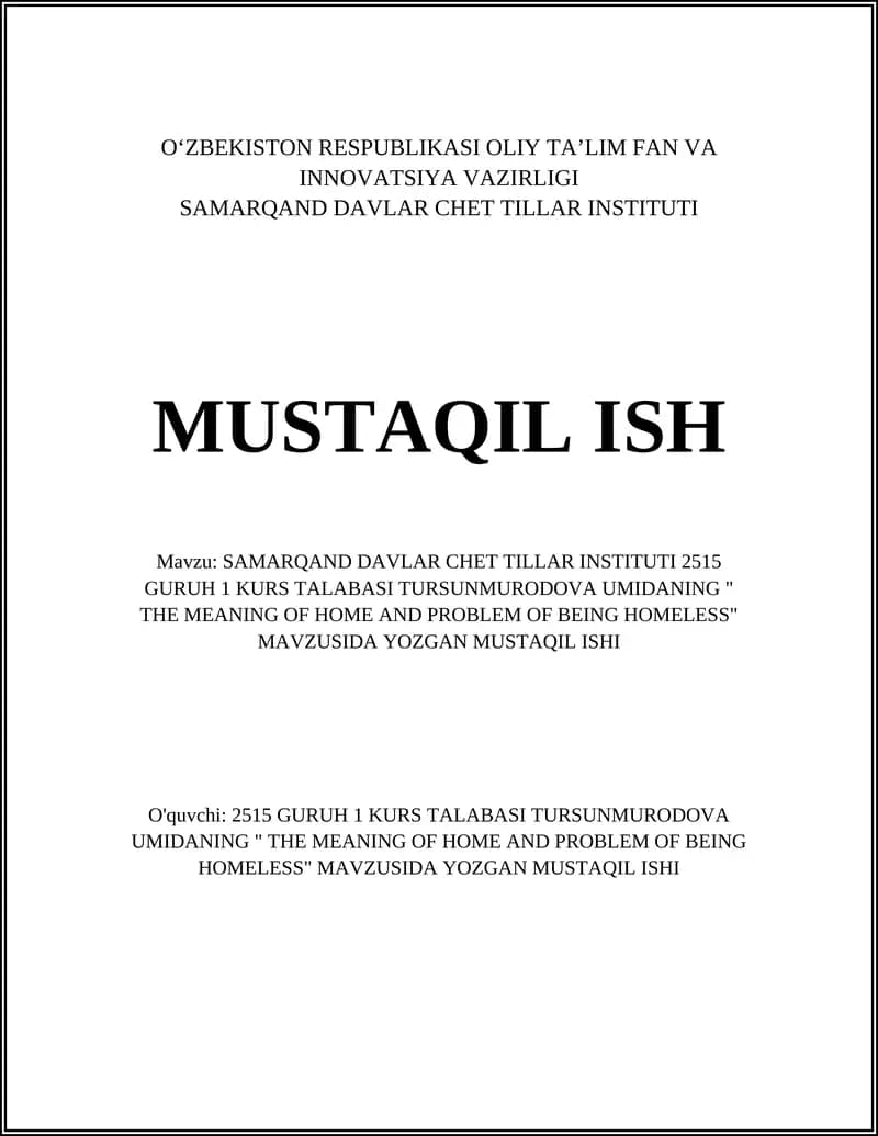 SAMARQAND DAVLAR CHET TILLAR INSTITUTI 2515 GURUH 1 KURS TALABASI TURSUNMURODOVA UMIDANING " THE MEANING OF HOME AND PROBLEM OF BEING HOMELESS" MAVZUSIDA YOZGAN MUSTAQIL ISHI
