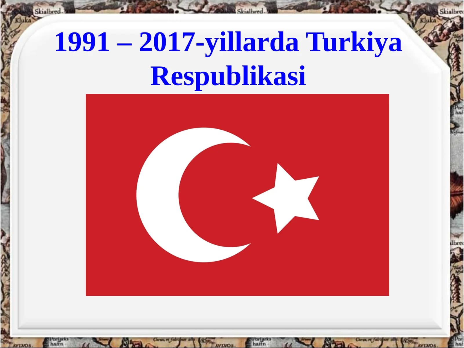 1991 – 2017-yillarda  Turkiya  Respublikasi