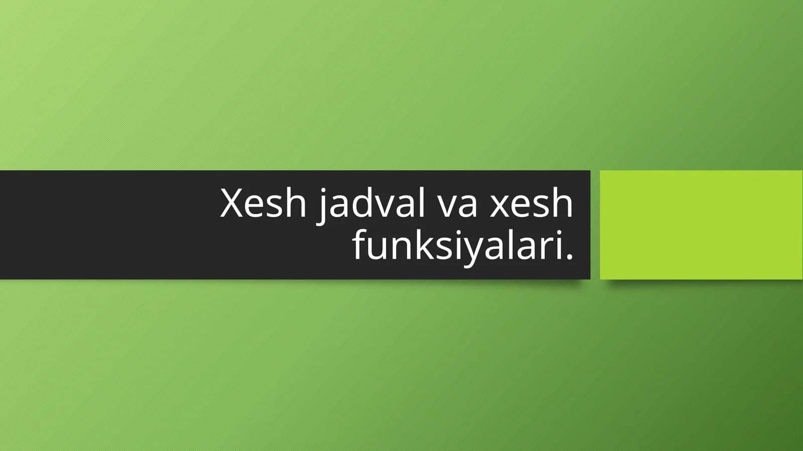 Xesh jadval va xesh funksiyalari.