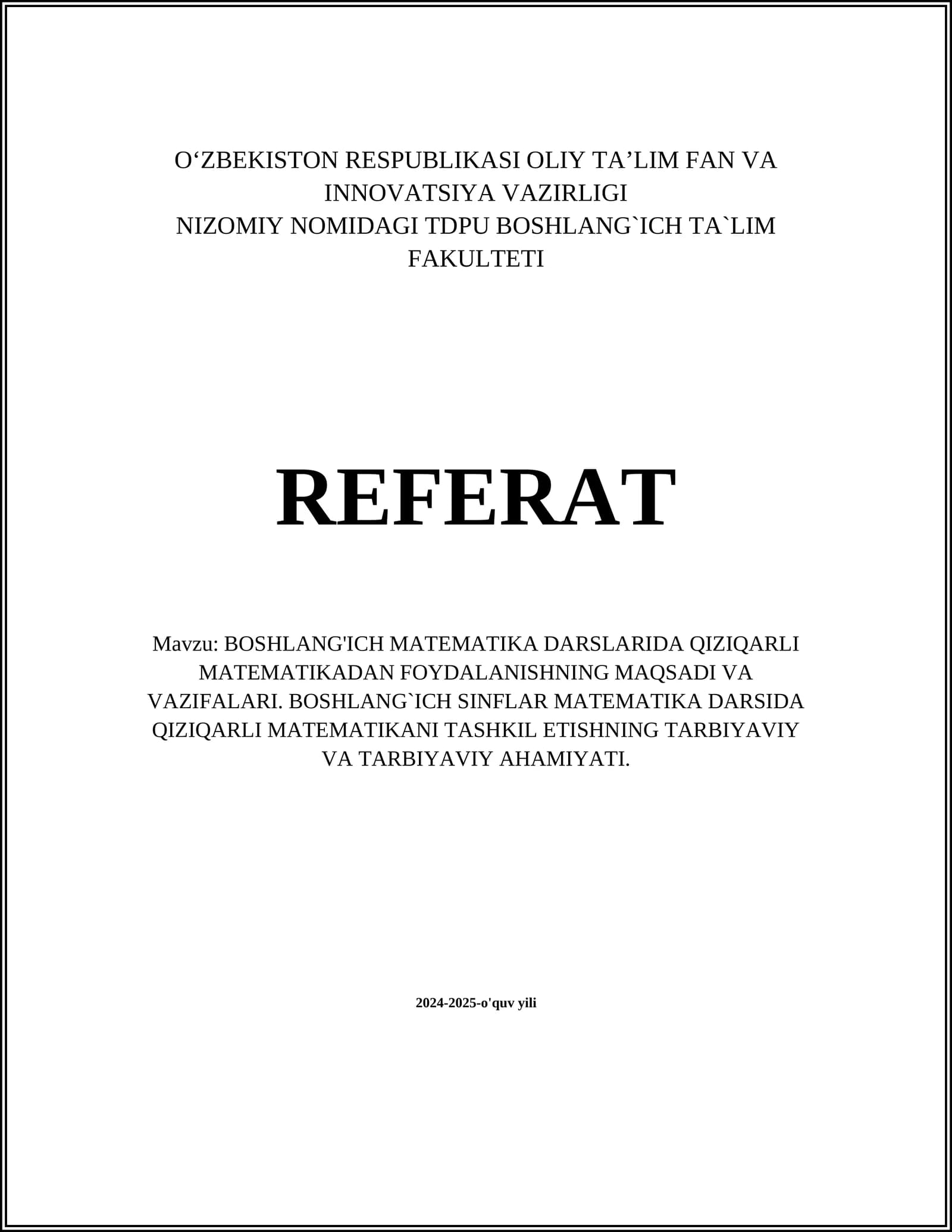 BOSHLANG'ICH MATEMATIKA DARSLARIDA QIZIQARLI MATEMATIKADAN FOYDALANISHNING MAQSADI VA VAZIFALARI. BOSHLANG`ICH SINFLAR MATEMATIKA DARSIDA QIZIQARLI MATEMATIKANI TASHKIL ETISHNING TARBIYAVIY VA TARBIYAVIY AHAMIYATI