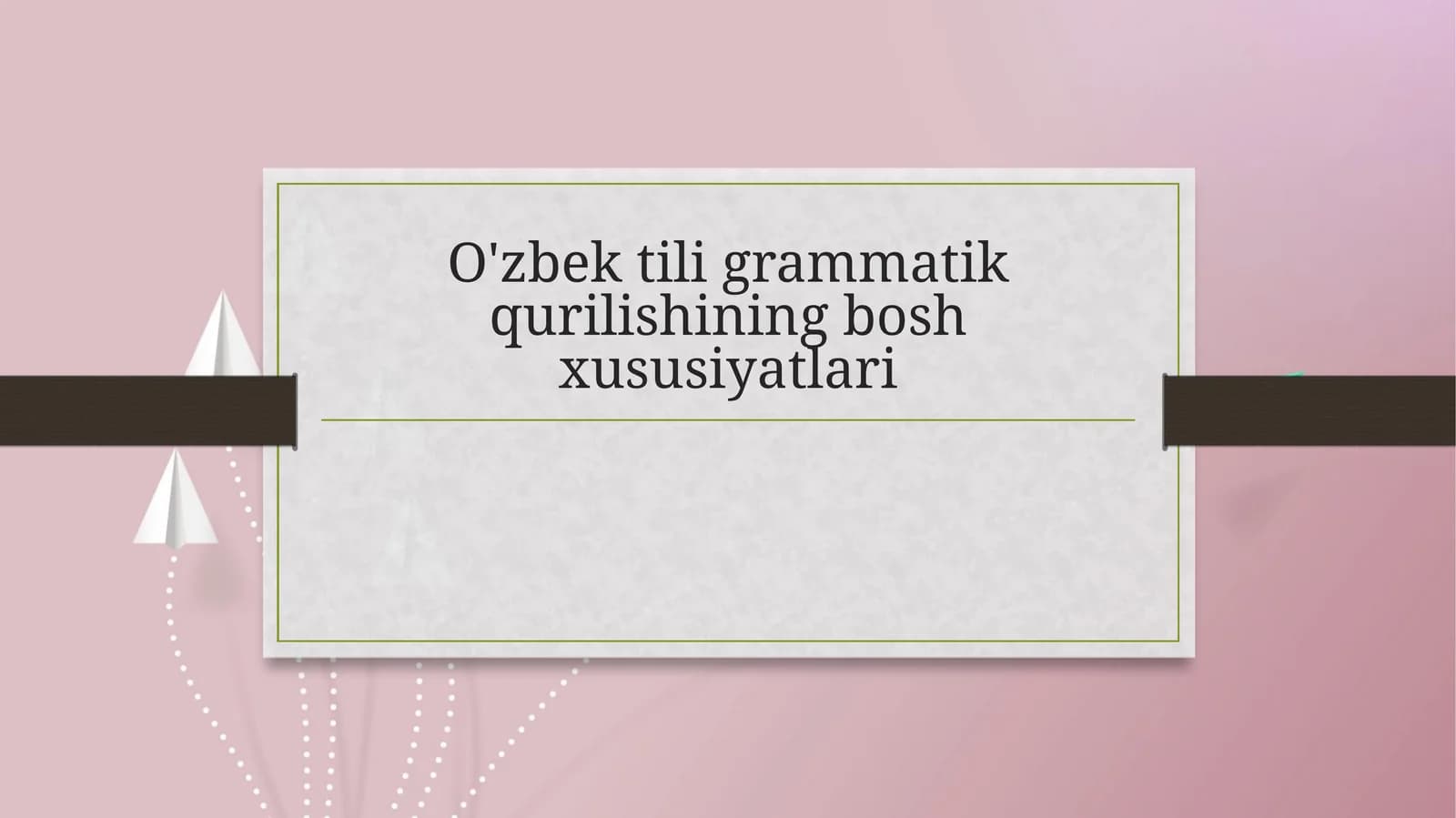 O'zbek tili grammatik qurilishining bosh xususiyatlari