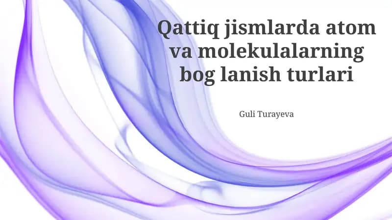 Qattiq jismlarda atom va molekulalarning bog'lanish turlari