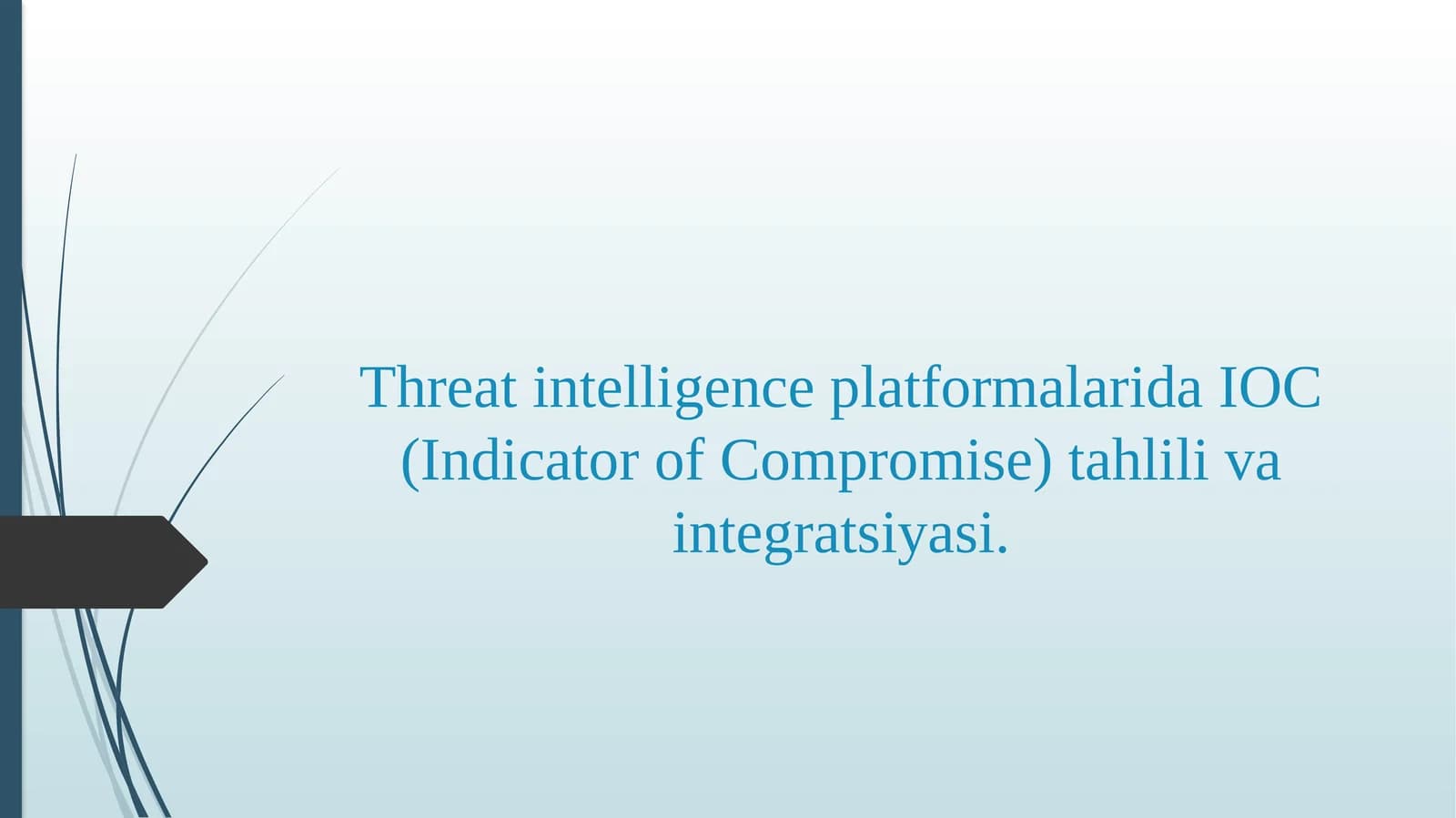 Threat intelligence platformalarida IOC (Indicator of Compromise) tahlili va integratsiyasi.