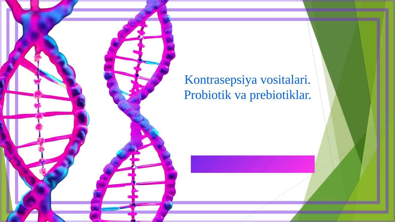 Kontrasepsiya vositalari. Probiotik va prebiotiklar.