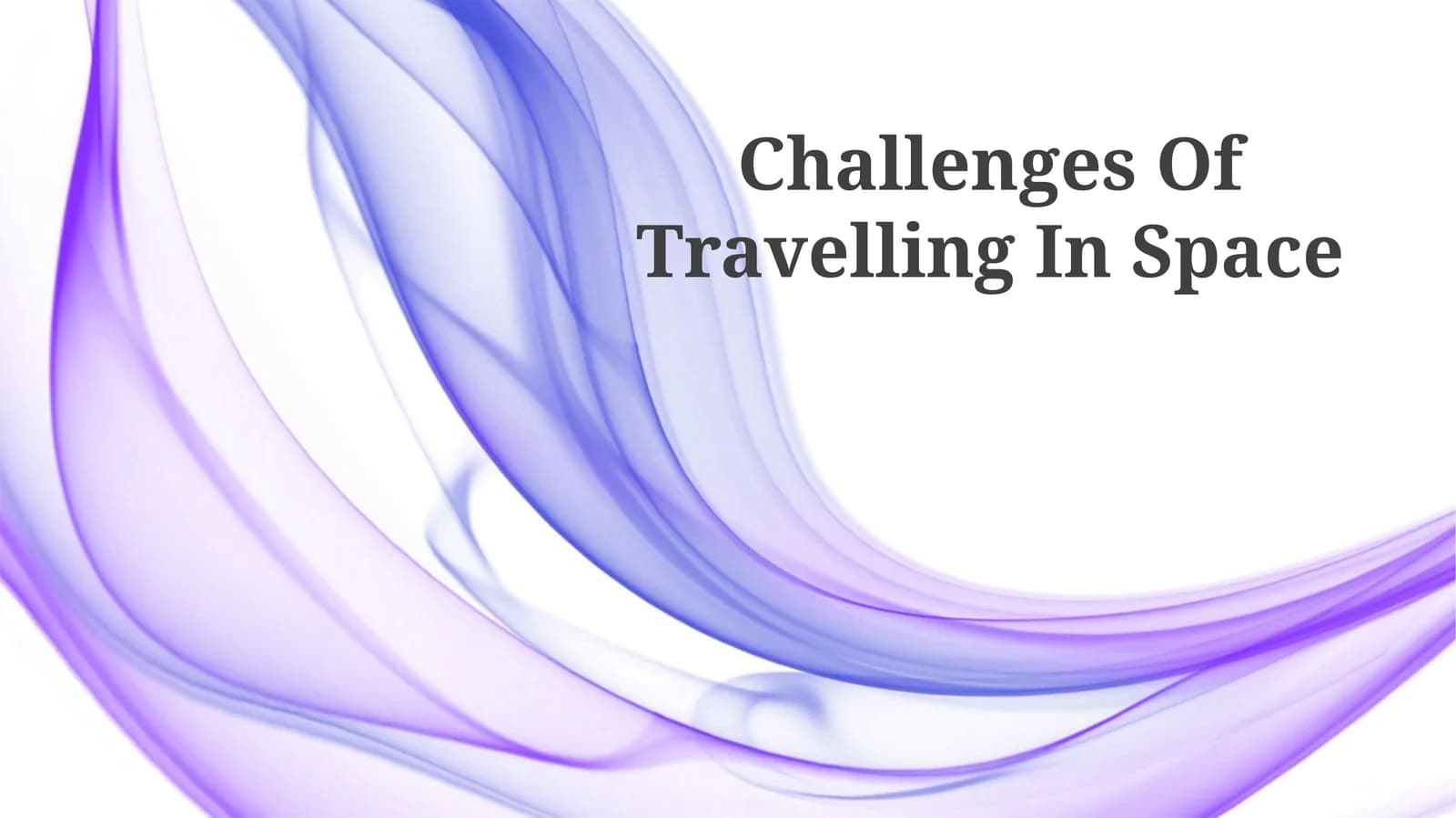 Challenges Of Travelling In Space