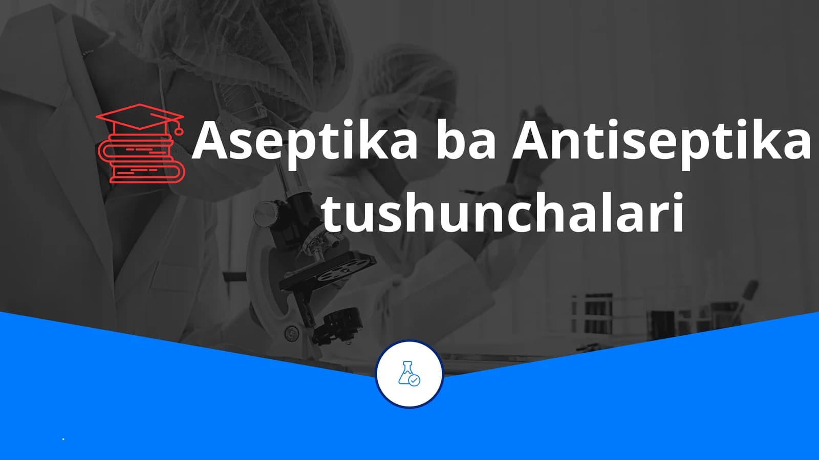 Aseptika ba Antiseptika tushunchalari
