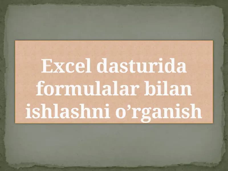 Excel dasturida formulalar bilan ishlashni o'rganish