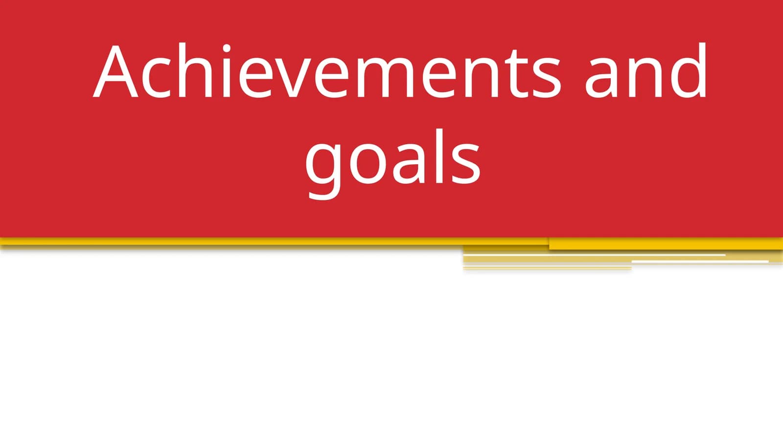 Achievements and goals
