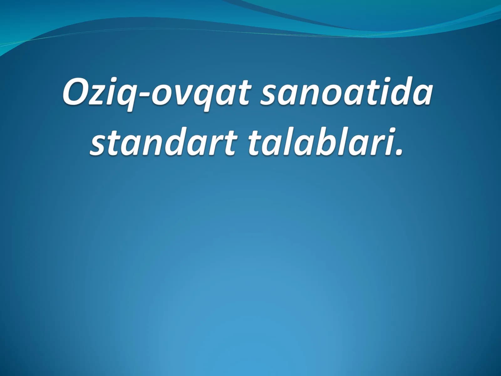 Oziq-ovqat sanoatida standart talablari.
