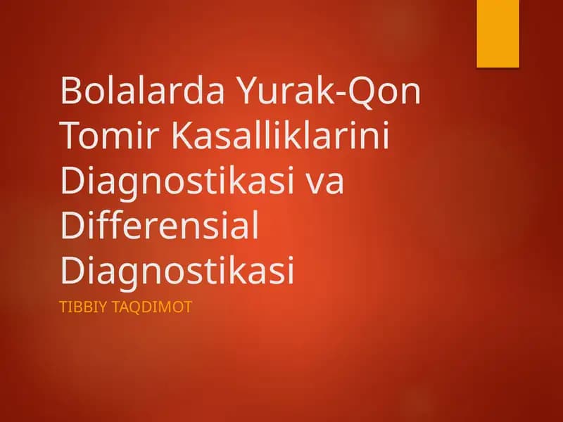 Bolalarda Yurak-Qon Tomir Kasalliklarini Diagnostikasi va Differensial Diagnostikasi