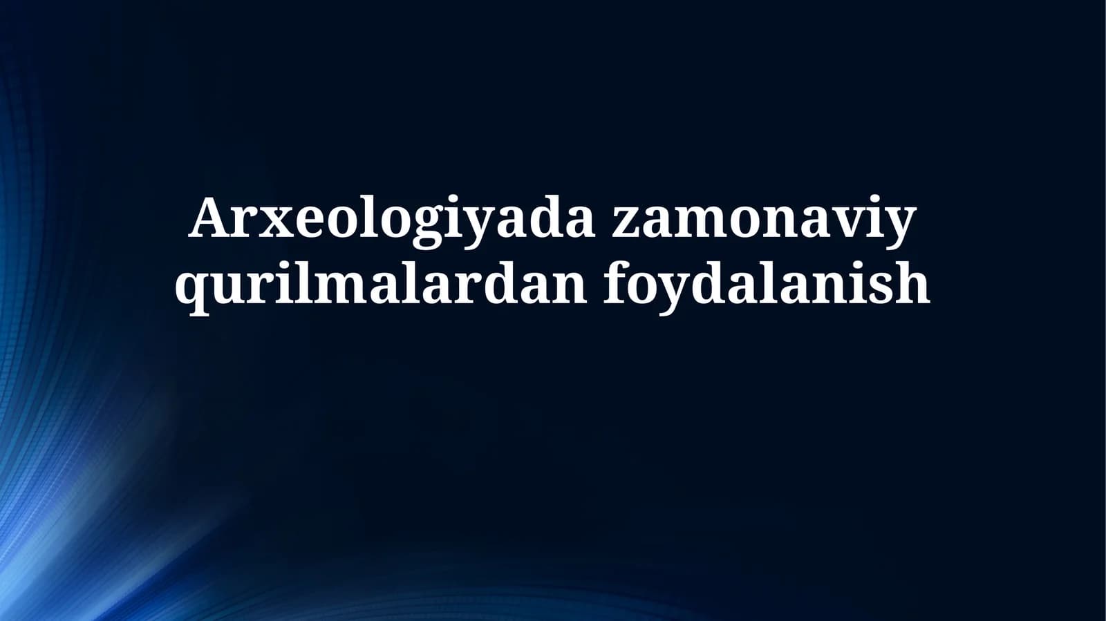 Arxeologiyada zamonaviy qurilmalardan foydalanish